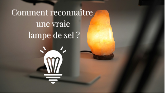 Comment reconnaître une vraie lampe de sel ?